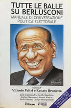 Carica l'immagine nel visualizzatore di Gallery, TUTTE LE BALLE SU BERLUSCONI MANUALE DI CONVERSAZIONE POLITICA ELETTORALE I452