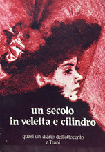 Carica l'immagine nel visualizzatore di Gallery, UN SECOLO IN VELETTA E CILINDRO QUASI UN DIARIO DELL’OTTOCENTO A TRANI 1981 M45