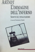 Carica l'immagine nel visualizzatore di Gallery, L’IMMAGINE DELL’INFERNO SCRITTI SUL TOTALITARISMO H. ARENDT M454