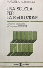 Carica l'immagine nel visualizzatore di Gallery, UNA SCUOLA PER LA RIVOLUZIONE M. ALBERTONE U196
