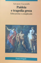 Carica l'immagine nel visualizzatore di Gallery, PAIDEIA E TRAGEDIA GRECA EDUCAZIONEE COMPLESSITÀ S. CUCCURULLO U295
