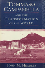Carica l'immagine nel visualizzatore di Gallery, TOMMASO CAMPANELLA AND THE TRANSFORMATION OF THE WORLD J. M. HEADLY U422