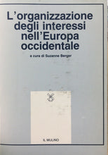 Carica l'immagine nel visualizzatore di Gallery, L’ORGANIZZAZIONE DEGLI INTERESSI NELL’EUROPA OCCIDENTALE S. BERGER U429