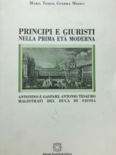 Carica l'immagine nel visualizzatore di Gallery, PRINCIPI E GIURISTI NELLA PRIMA ETÀ MODERNA M. T. GUERRA MEDICI U468