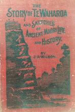 Carica l'immagine nel visualizzatore di Gallery, THE STORY OF TEWAHAROA AND SKETCHES OF ANCIENT MAORI LIFE AND HISTORY 1907 U526