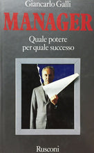 Carica l'immagine nel visualizzatore di Gallery, MANAGER QUALE POTERE PER QUALE SUCCESSO G. GALLI L764