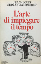 Carica l'immagine nel visualizzatore di Gallery, L’ARTE DI IMPIEGARE IL TEMPO J. L. SERVAN-SCHREIBER O624