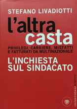 Carica l'immagine nel visualizzatore di Gallery, L’ALTRA CASTA L’INCHIESTA SUL SINDACATO S. LIVIADOTTI D604