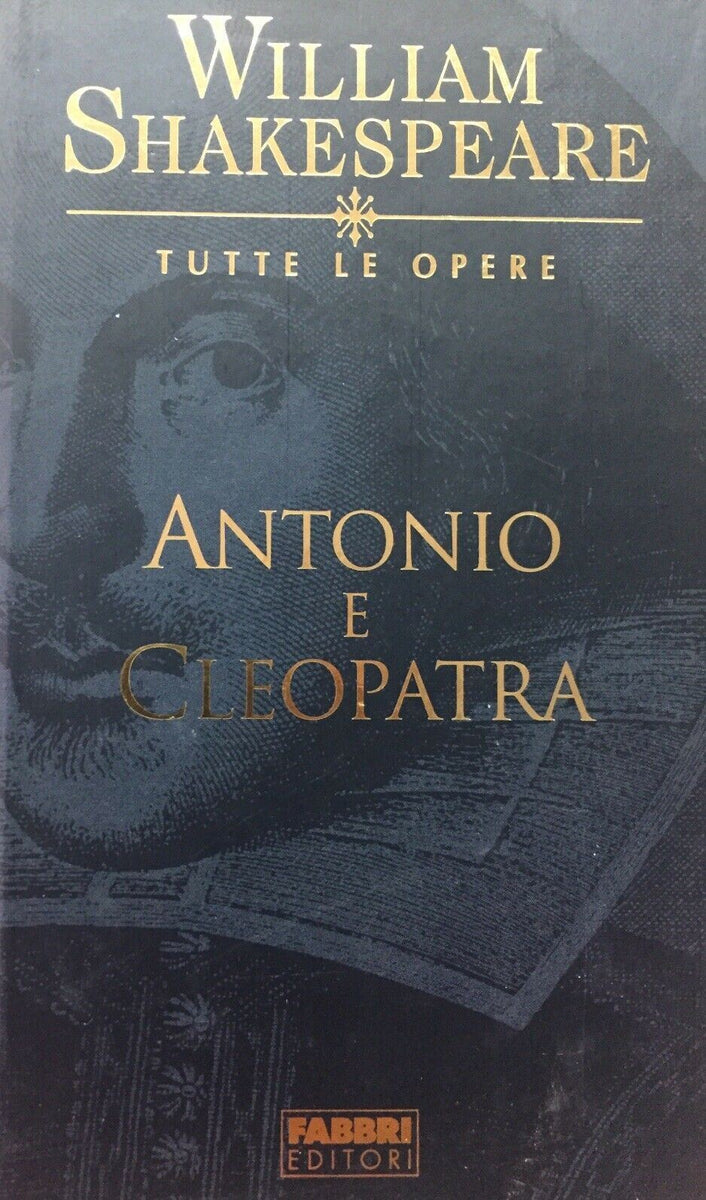 ANTONIO E CLEOPATRA WILLIAM SHAKESPEARE TUTTE LE OPERE E687 –  liberamentestore