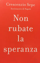 Carica l'immagine nel visualizzatore di Gallery, NON RUBATE LA SPERANZA C. SEPE J670