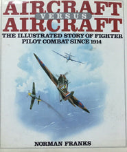 Carica l'immagine nel visualizzatore di Gallery, AIRCRAFT VERSUS AIRCRAFT THE ILLUSTRATED STORY OF FIGHTER PILOT COMBAT V252