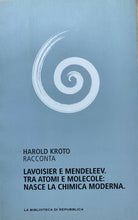 Carica l'immagine nel visualizzatore di Gallery, LAVOISIER E MENDELEEV TRA ATOMI E MOLECOLE NASCE LA CHIMICA MODERNA H.KROTO W424