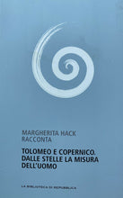 Carica l'immagine nel visualizzatore di Gallery, TOLOMEO E COPERNICO DALLE STELLE LA MISURA DELL’UOMO M. HACK W433