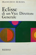 Carica l'immagine nel visualizzatore di Gallery, ECLISSE DI UN VICE DIRETTORE GENERALE F. BURDIN I ED. 1969 Y49