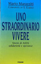 Carica l'immagine nel visualizzatore di Gallery, UNO STRAORDINARIO VIVERE STORIE DI AIDS SOLIDARIETÀ E SPERANZE M. MARAZZITI Y168