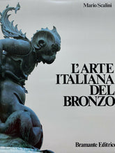 Carica l'immagine nel visualizzatore di Gallery, L’ARTE ITALIANA DEL BRONZO M. SCALINI BRAMANTE ED. Z01