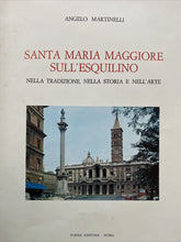 Carica l'immagine nel visualizzatore di Gallery, SANTA MARIA MAGGIORE SULL’ESQUILINO NELLA TRADIZIONE NELLA STORIA NELL’ARTE BC60