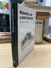 Carica l'immagine nel visualizzatore di Gallery, MATEMATICI SPIE E PIRATI INFORMATICI DECODIFICA E CRITTOGRAFIA BA198