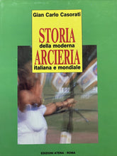 Carica l'immagine nel visualizzatore di Gallery, STORIA DELLA MODERNA ARCIERIA ITALIANA E STRANIERA G.C. CASORATI BB106