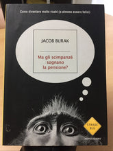 Carica l'immagine nel visualizzatore di Gallery, MA GLI SCIMPANZÉ SOGNANO LA PENSIONE? Jacob Burak AE475