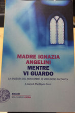 Carica l'immagine nel visualizzatore di Gallery, MENTRE VI GUARDO MADRE IGNAZIA ANGELINI AC173