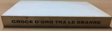 Carica l'immagine nel visualizzatore di Gallery, CROCE D’ORO TRA LE SBARRE GAETANO POLLIO AC332