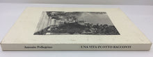 Carica l'immagine nel visualizzatore di Gallery, UNA VITA IN OTTO RACCONTI ANTONIO PELLEGRINO AC526