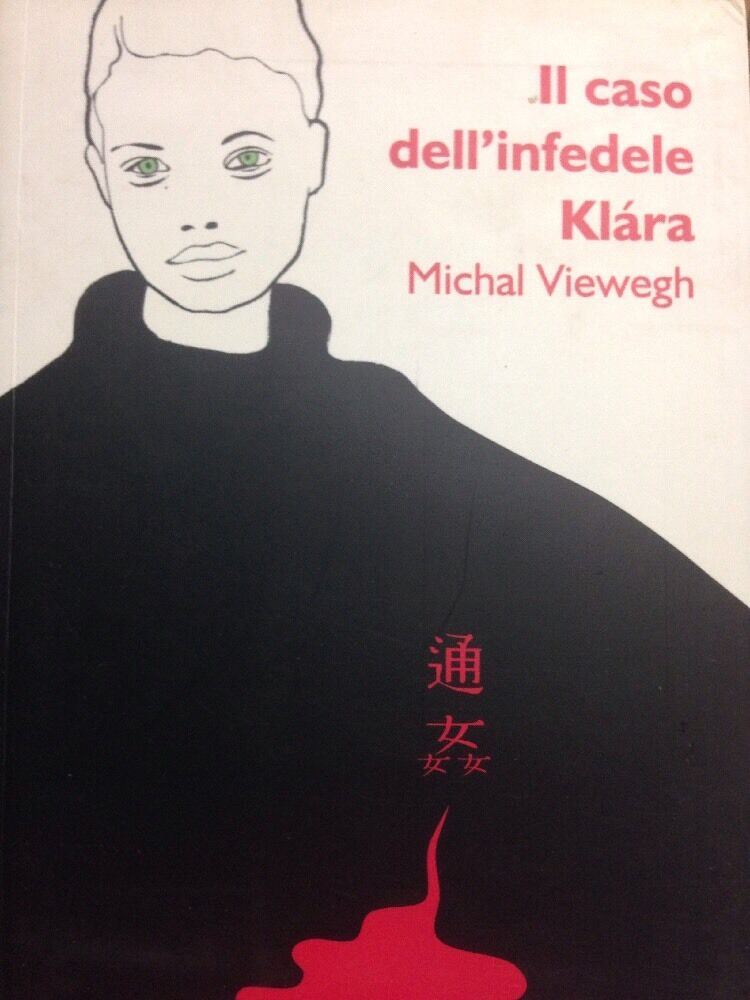 Il Caso Dell'infedele Klara - Michele Viewegh