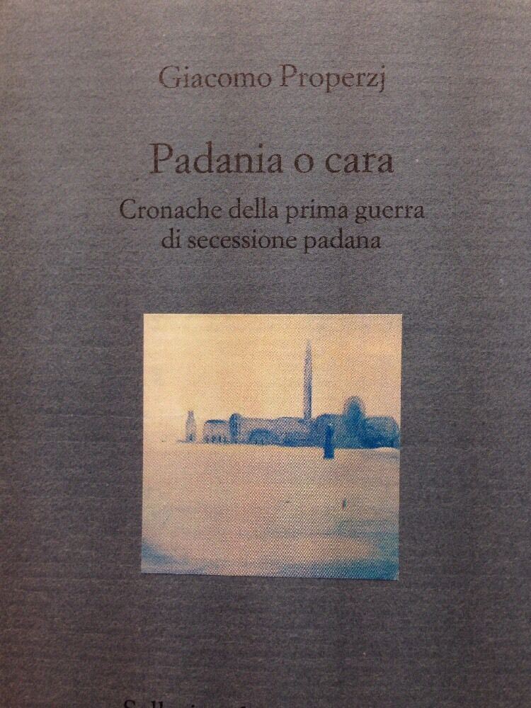Padania O Cara Cronache Della Prima Guerra D'indipendenza Padana