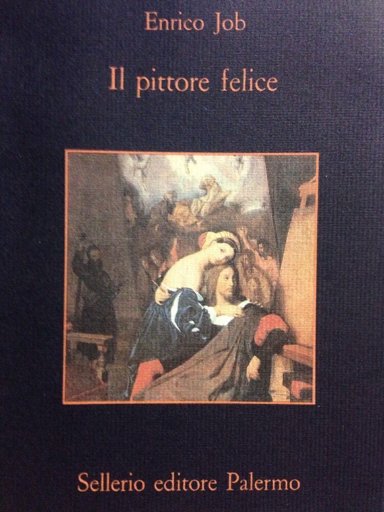Il Pittore Felice.  Enrico Job.  Sellerio