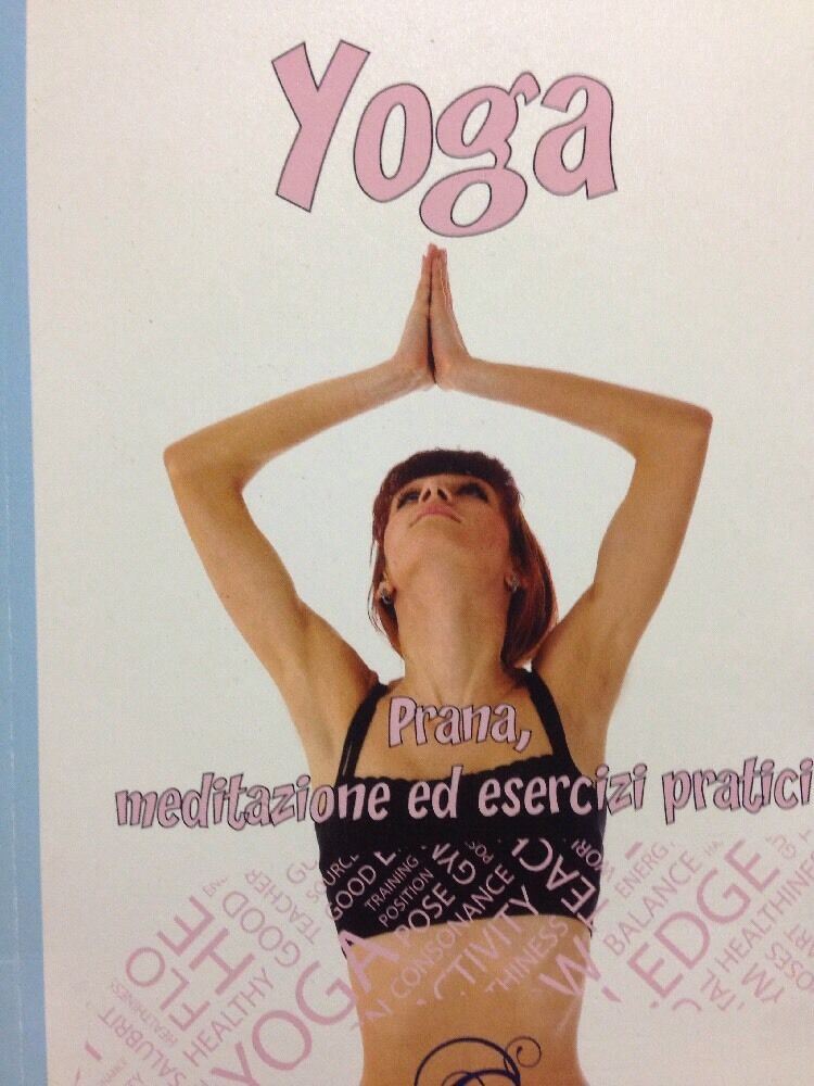 Yoga Prana, Meditazione Ed Esercizi Pratici