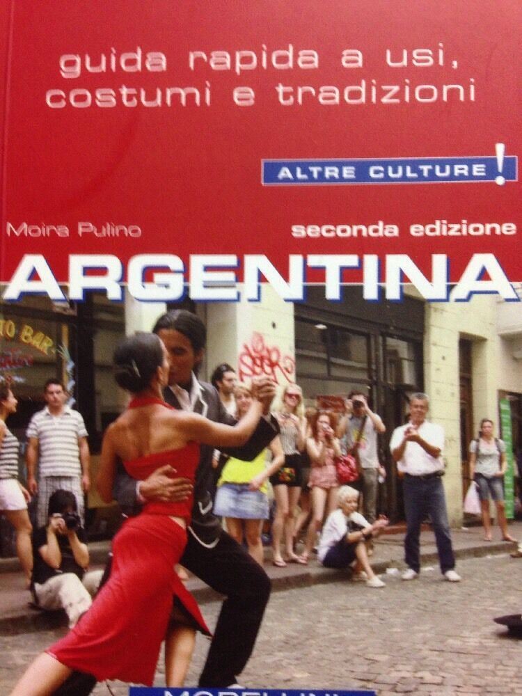 Guida Rapida A Usi, Costumi E Tradizioni Argentina Morellini