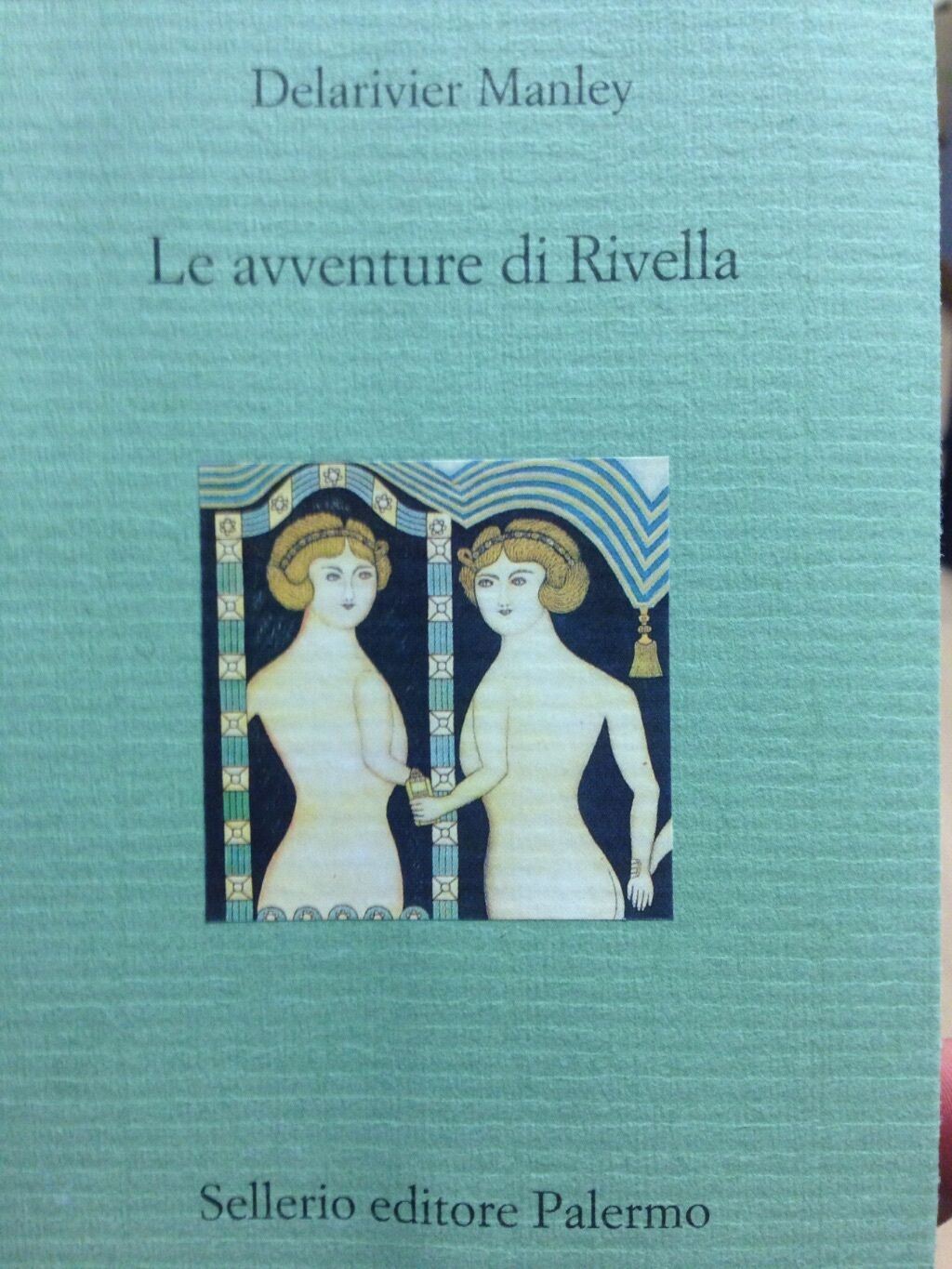 Le avventure di Rivella Delarivier Manley  - Sellerio