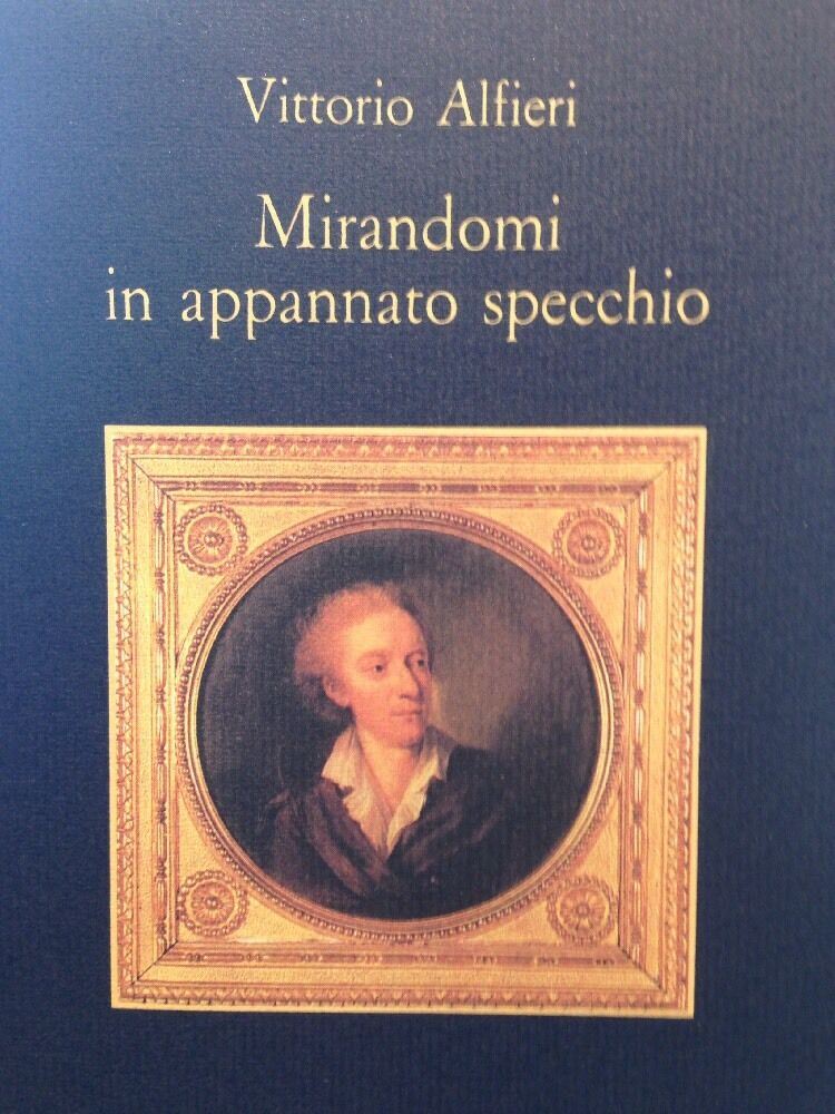 Mirandomi In Appannato Specchio Vittorio Alfieri