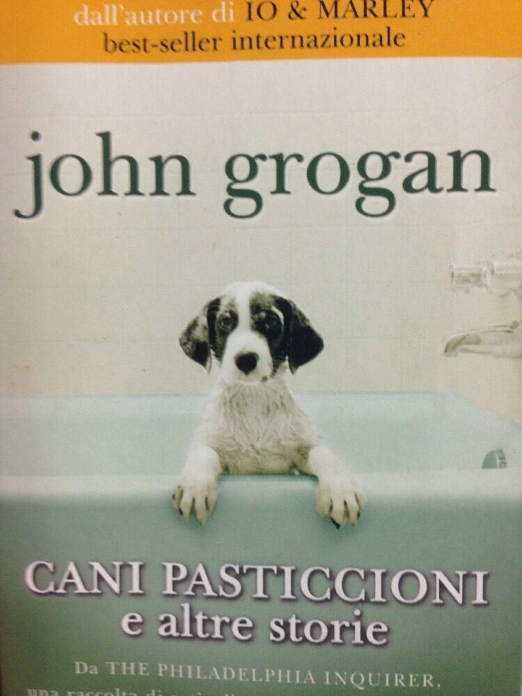 John Grogan Cani pasticcioni e altre storie  9788860613806