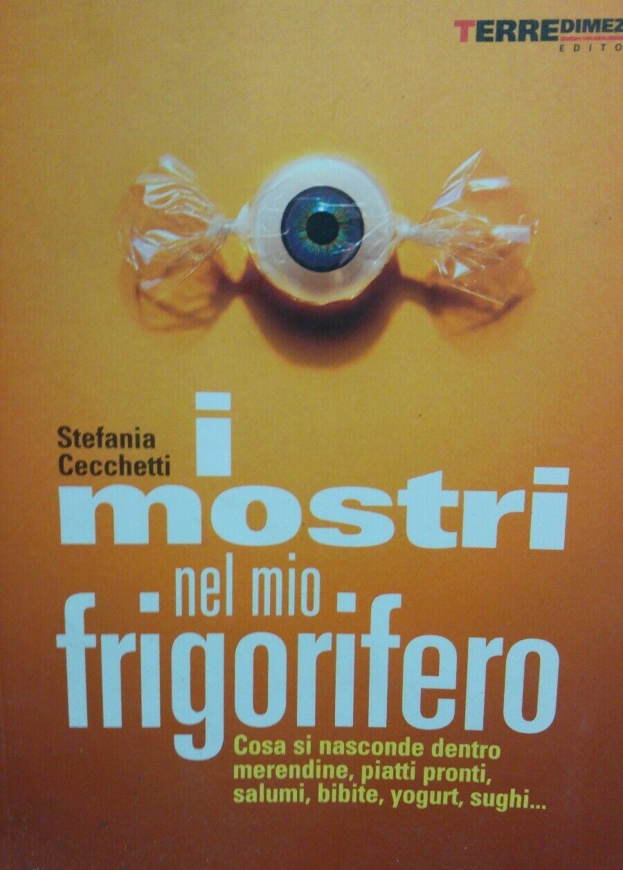 I mostri nel mio frigorifero. Cosa si nasconde in merendine, piatti pronti, salu