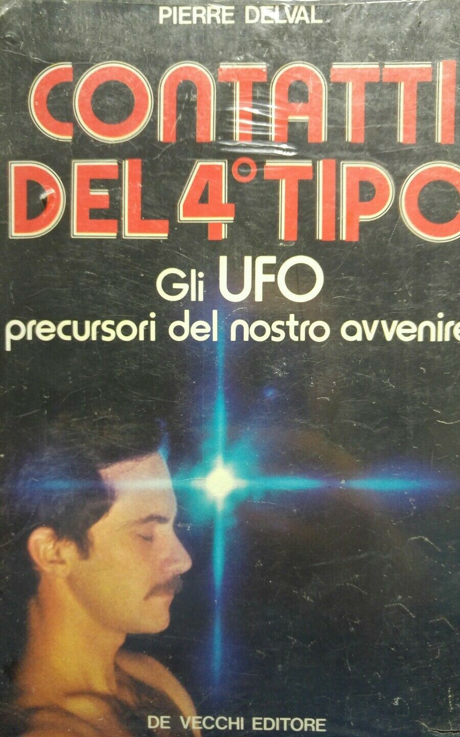 CONTATTI DEL 4' TIPO GLI UFO PRECURSORI DEL NOSTRO AVVENIRE