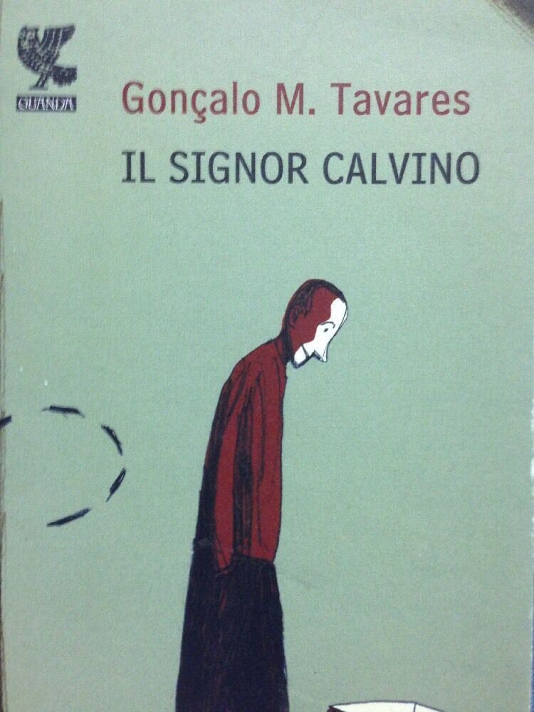Il Signor Calvino - Gonçalo M. Tavares