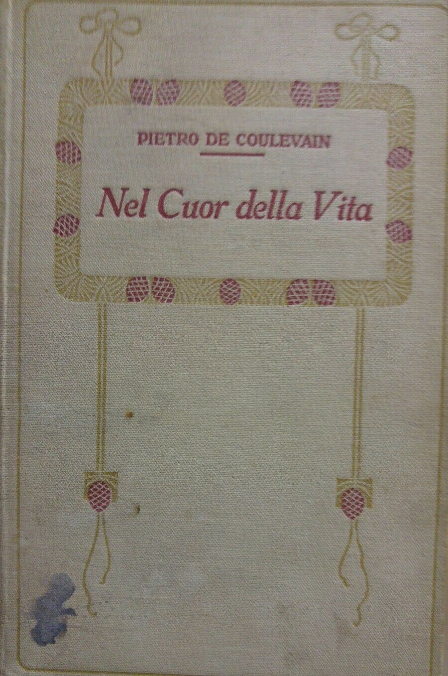 NEL CUOR DELLA VITA PIETRO DE COULEVAIN 1912