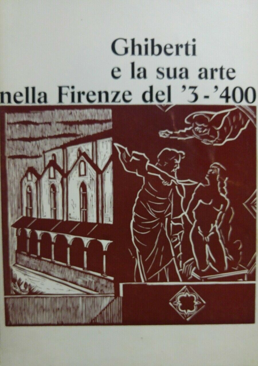 GHIBERTI E LA SUA ARTE NELLA FIRENZE DEL 3-400