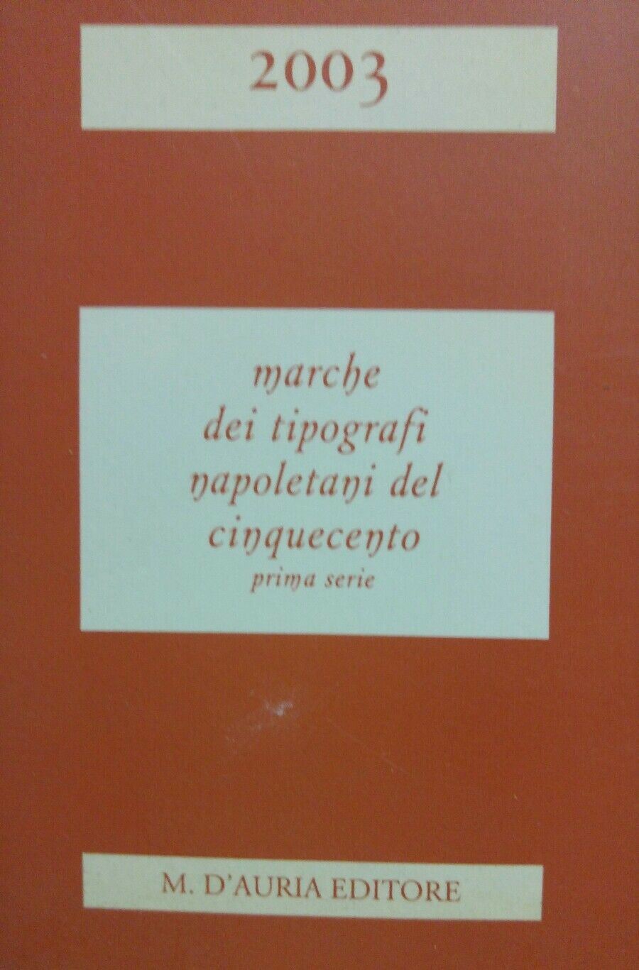 MARCHE DEI TIPOGRAFI NAPOLETANI DEL CINQUECENTO AGENDINA 2003