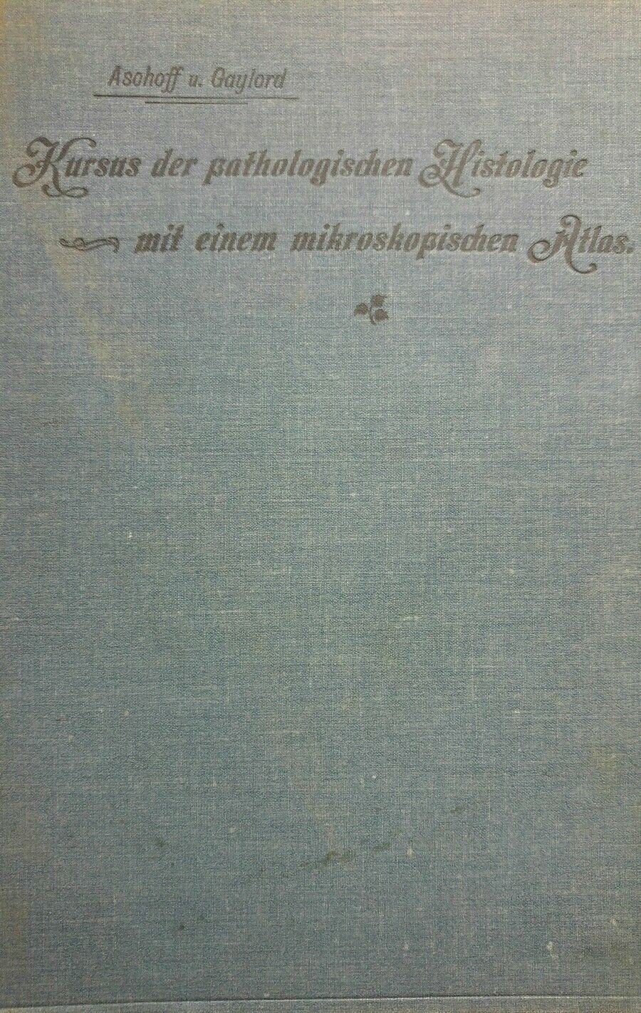 KURSUS DER PATHOLOGISCHEN HISTOLOGIE MIT EINEM MIKROSKOPISCHEN ATLAS 1900