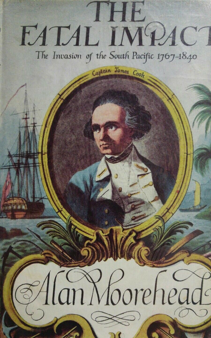 THE FATAL IMPACT The invasion of south Pacific 1767 1840