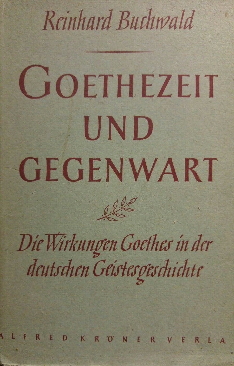 GOETHEZEIT UND GEGENWART R. BUCKWALD