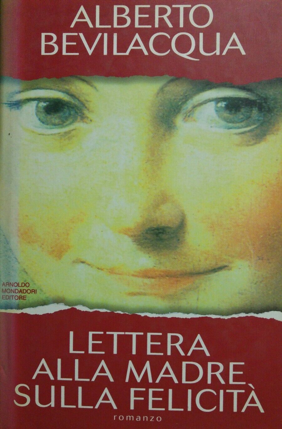 LETTERE ALLA MADRE SULLA FELICITA' A. Bevilacqua 1' ed. 1995