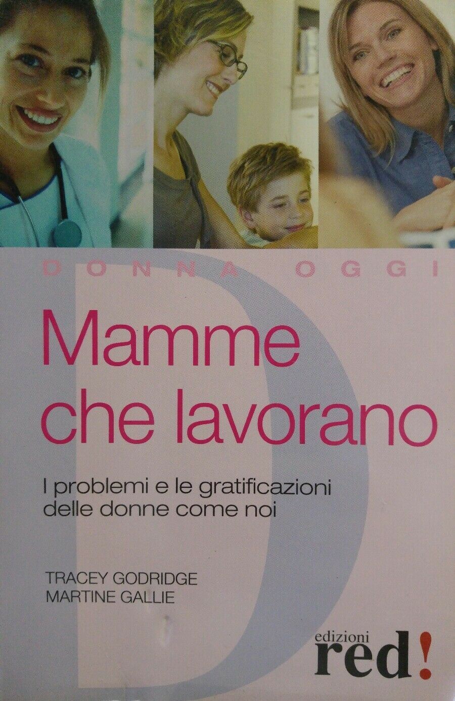 Mamme che lavorano. I problemi e le gratificazioni delle donne come noi