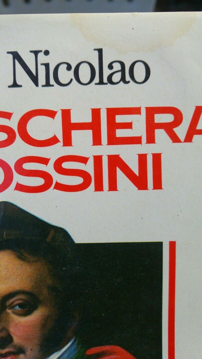 LA MASCHERA DI ROSSINI Avventure vizi e virtu': una vita come un romanzo AE97