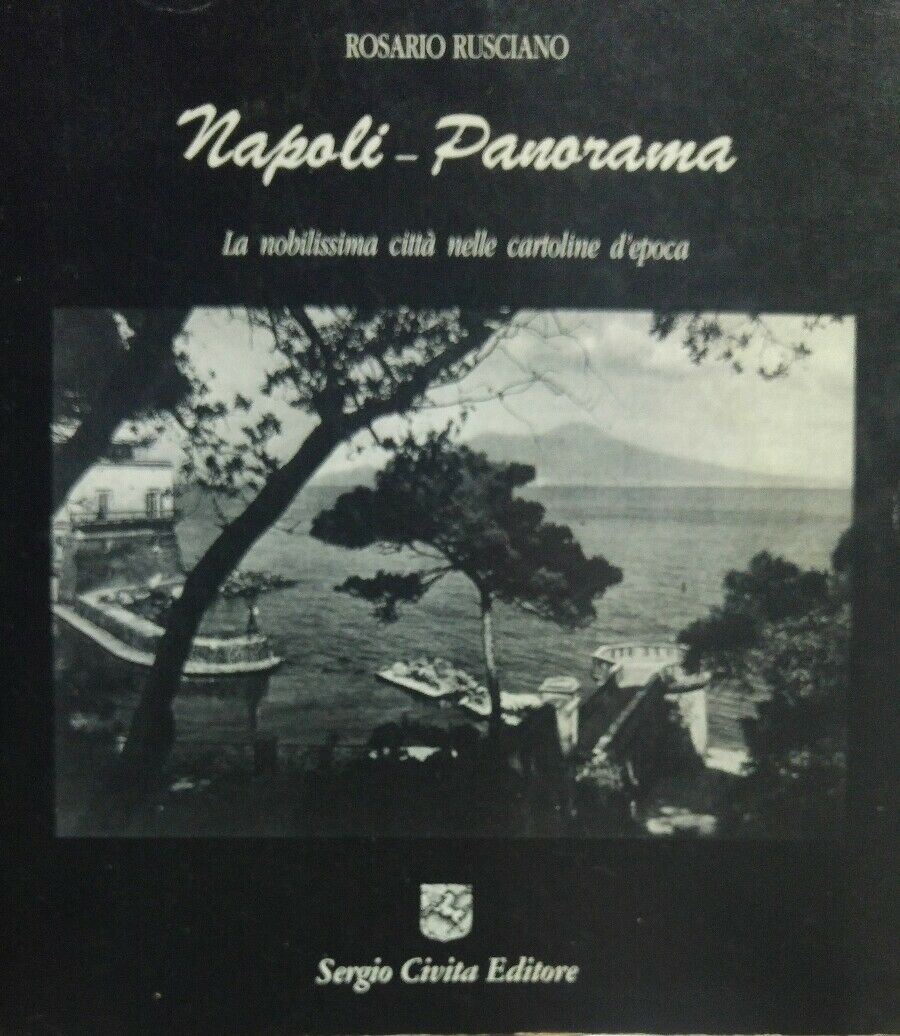 NAPOLI PANORAMA La nobilissima citta' nelle cartoline d'epoca