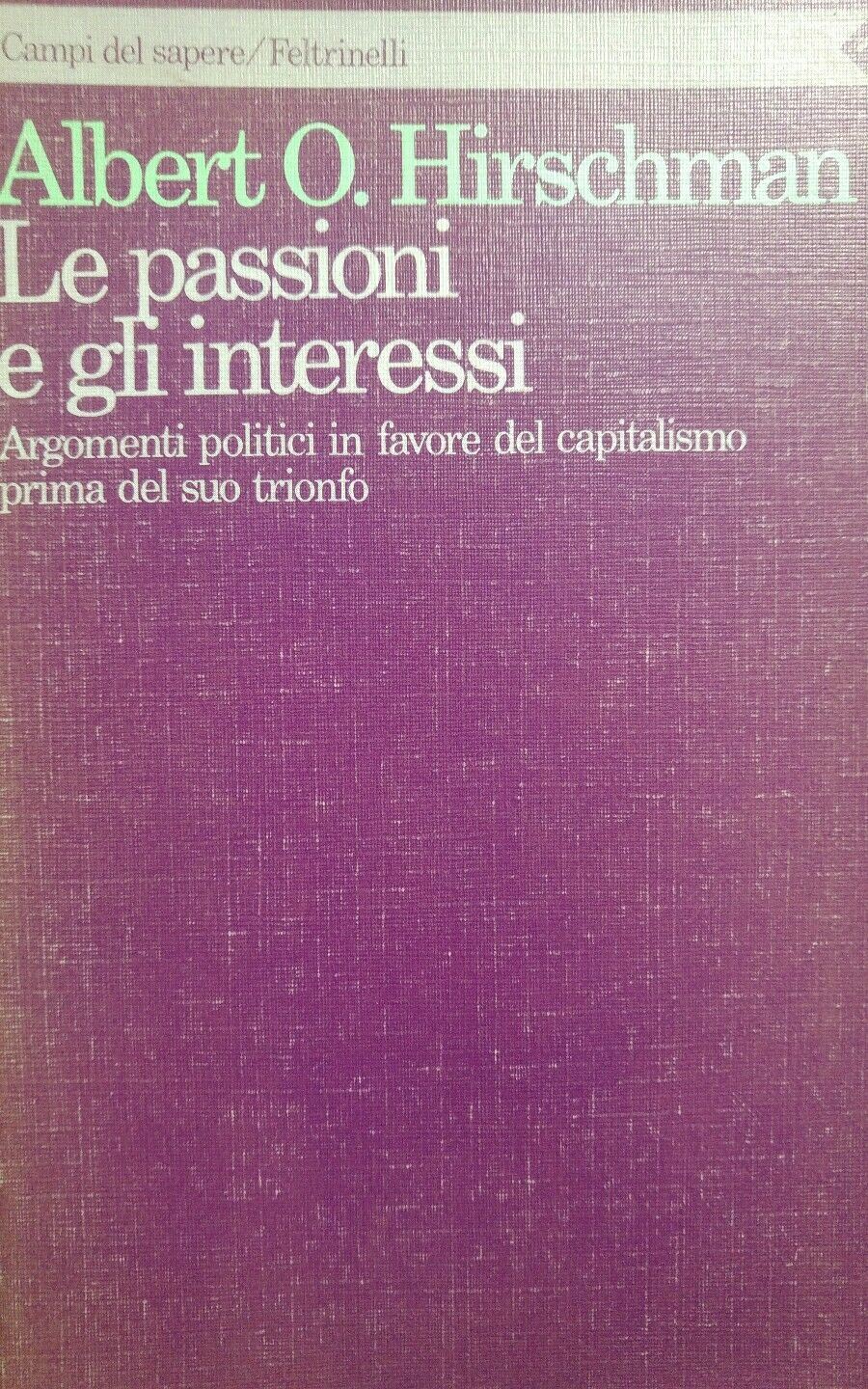LE PASSIONI E GLI INTERESSI ALBERT O. HIRSCHMAN AE42