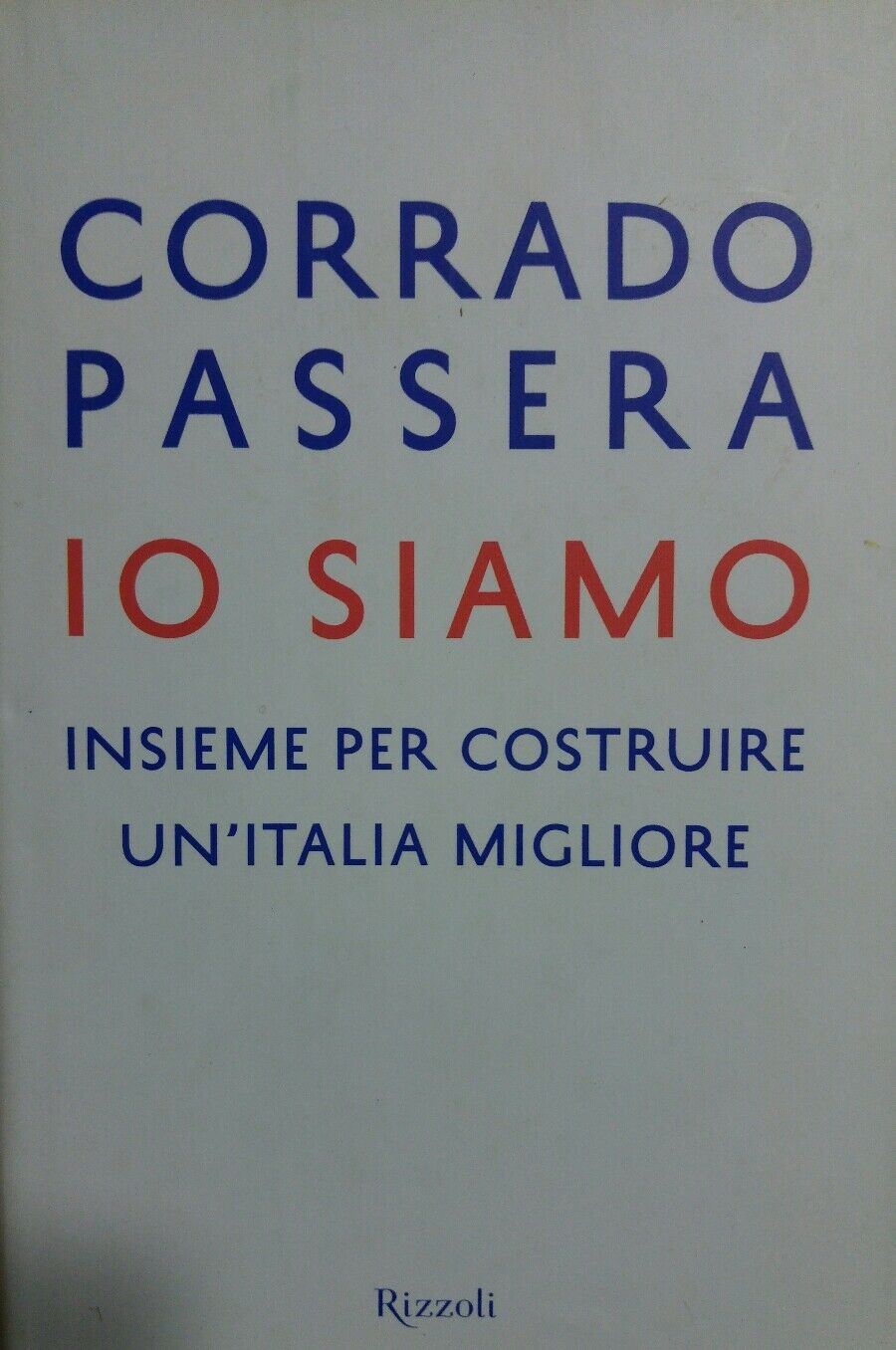 IO SIAMO INSIEME PER COSTRUIRE UN'ITALIA MIGLIORE C. PASSERA AE100